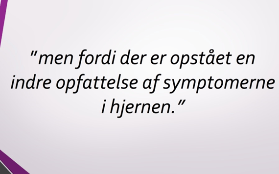 Slide: ... men fordi der er opstået en oppfattelse af symptomerne i hjernen